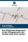 Das Elektrokardiogramm in der Pflegepraxis: ein Vorteil oder eine Lücke?