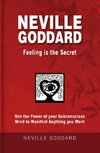 Neville Goddard - Feeling is the Secret