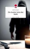 Die dunkle Seite der Seele. Life is a Story - story.one