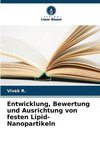 Entwicklung, Bewertung und Ausrichtung von festen Lipid-Nanopartikeln