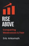 Rise Above - Conquering Weaknesses & Fear