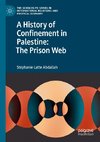 A History of Confinement in Palestine: The Prison Web