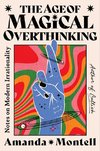 The Age of Magical Overthinking