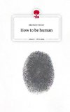 How to be human. Life is a Story - story.one