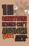 10 Questions Science Can't Answer (Yet)