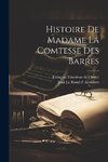 Histoire De Madame La Comtesse Des Barres