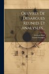 Oeuvres De Desargues Reunies Et Analysees...