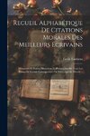 Recueil Alphabétique De Citations Morales Des Meilleurs Écrivains