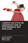 L'IMPACT DU STYLE DE LEADERSHIP SUR LA PERFORMANCE DES EMPLOYÉS