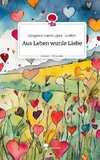 Aus Leben wurde Liebe. Life is a Story - story.one