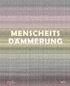 Menschheitsdämmerung - Kunst in Umbruchzeiten