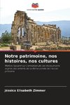 Notre patrimoine, nos histoires, nos cultures