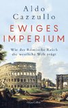 Ewiges Imperium  - Wie das Römische Reich die westliche Welt prägt