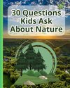 30 Questions Kids Ask About Nature