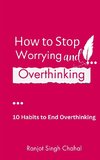 How to Stop Worrying and Overthinking