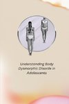 Understanding Body Dysmorphic Disorder in Adolescents