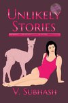 Unlikely Stories, 2nd Edition