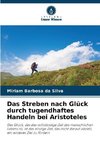 Das Streben nach Glück durch tugendhaftes Handeln bei Aristoteles