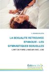 LA SEXUALITE RETROUVEE EPANOUIE - LES GYMNASTIQUES SEXUELLES