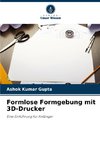 Formlose Formgebung mit 3D-Drucker