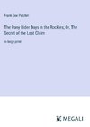 The Pony Rider Boys in the Rockies; Or, The Secret of the Lost Claim