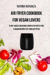 AIR FRYER Cookbook for Vegan Lovers