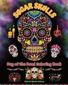 Sugar Skulls - Day of the Dead Coloring Book - Amazing Mandala and Flower Patterns for Teens and Adults