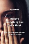 Believe Everything You Don't Think