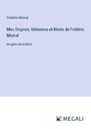 Mes Origines; Mémoires et Récits de Frédéric Mistral
