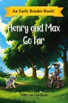 Henry and Max Go Far