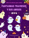 Fantasmas traviesos y sus amigos | Libro de colorear para niños | Colección divertida y creativa de fantasmas
