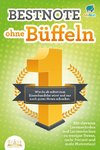 Bestnote ohne Büffeln: Wie du ab sofort zum Einserkandidat wirst und nur noch gute Noten schreibst. Mit cleveren Lernmethoden und Lerntechniken zu weniger Stress, mehr Freizeit und mehr Motivation!