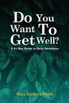 Do You Want To Get Well?