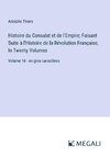 Histoire du Consulat et de l'Empire; Faisant Suite à l'Histoire de la Révolution Française, In Twenty Volumes