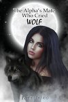 The Alpha's Mate Who Cried Wolf