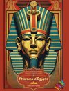 Pharaons d'Égypte - Livre de coloriage pour les passionnés de la civilisation égyptienne ancienne