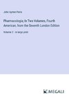 Pharmacologia; In Two Volumes, Fourth American, from the Seventh London Edition