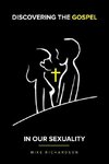 Discovering The Gospel In Our Sexuality