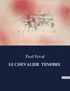 LE CHEVALIER  TÉNEBRE