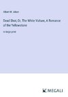 Dead Shot; Or, The White Vulture, A Romance of the Yellowstone