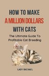 How To Make A Million Dollars With Cats