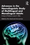 Advances in the Neurolinguistic Study of Multilingual and Monolingual Adults
