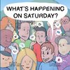What's Happening on Saturday?