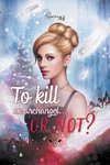 To Kill An Archangel... Or Not ?