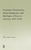Protestant Missionaries, Asian Immigrants, and Ideologies of Race in America, 1850-1924