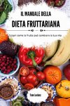 Il manuale della dieta fruttariana