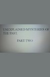 Unexplained Mysteries of the Past. Part Two