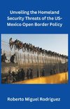 Unveiling the Homeland Security Threats of the U.S.-Mexico Open Border Policy