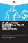 LA LÉGALITÉ DES SANCTIONS AU REGARD DU DROIT INTERNATIONAL