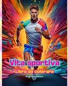Vita sportiva | Libro da colorare per gli amanti dello sport e dell'aria aperta | Scene sportive creative e rilassanti